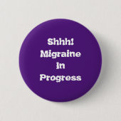 Schaltfläche "Migräne in Progress" Button (Vorderseite)