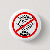 Schaltfläche "Mover Not Shaker" Button (Vorderseite)
