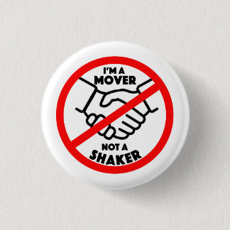 Schaltfläche "Mover Not Shaker" Button