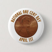 Schaltfläche "National One Cent Day 1. April Holid Button (Vorderseite)