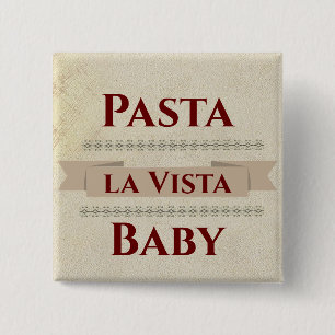 Schaltfläche Pasta la Vista Baby Button
