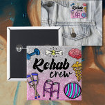 Schaltfläche "Rehab-Crew" Button<br><div class="desc">Tragen Sie Ihre Leidenschaft auf Ihrem Ärmel (oder Shirt, Tasche, Hut) mit den Rehab Crew Tasten von Raeann Blake Studios. Diese Knöpfe sind in verschiedenen Größen von 1, 25" bis 6" Durchmesser erhältlich, sodass Sie für jeden Anlass die passende Knöpfe finden können. Diese Knöpfe sind in einem langlebigen, kratzfesten Mylar...</div>