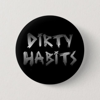 Schaltfläche "Silver Scratch Dirty Habits" Button