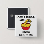 Schaltfläche "Udon Know Me" Button (Vorne & Hinten)