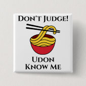 Schaltfläche "Udon Know Me" Button (Vorderseite)