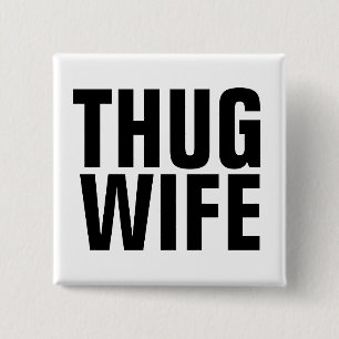 SCHALTFLÄCHEN FÜR DIE THUG-EHEFRAU BUTTON