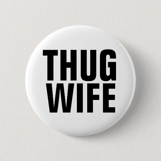SCHALTFLÄCHEN FÜR DIE THUG-EHEFRAU BUTTON (Vorderseite)