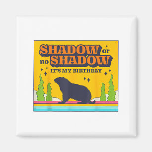 Schatten oder kein Schatten, es ist meine Geburtst Magnet