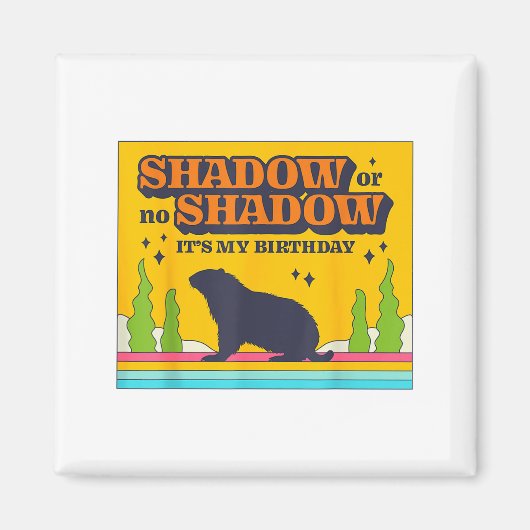 Schatten oder kein Schatten, es ist meine Geburtst Magnet (Vorne)