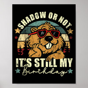 Schatten oder nicht, es ist immer noch mein Geburt Poster