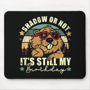 Schatten oder nicht, es ist trotzdem mein Geburtst Mousepad