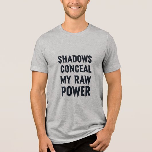 Schatten verbergen meinen rohen Power Tri-Blend Shirt (Vorderseite)