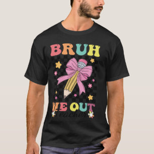 Schatz Wir Sind Aus Coquette Letzter Schultag Coqu T-Shirt