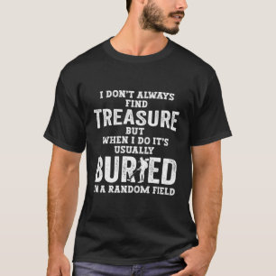 Schatzsucher Metalldetektor Schatzsuche T-Shirt