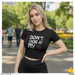 Schau Dir Mein Pfirsich Nicht An Lustiger Slogan S T-Shirt