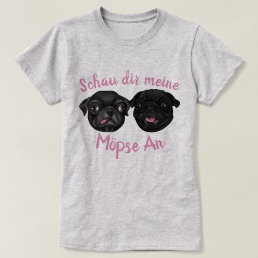 Schau dir meine Mopse An T-Shirt (Design vorne)