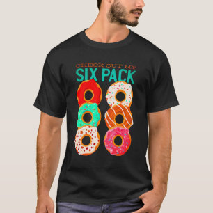 Schau Dir Meinen Sechs-Pack an - Lustige Donuts Wo T-Shirt