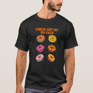 Schau Dir Meinen Sechserpack-Donut An T-Shirt