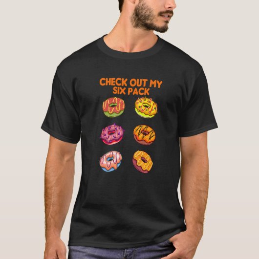 Schau Dir Meinen Sechserpack-Donut An T-Shirt (Vorderseite)