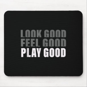 Schau gut aus. Gut fühlen, gut spielen Mousepad