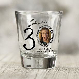 Schau mal, wer ist 30! Foto 30. Geburtstag Schnapsglas