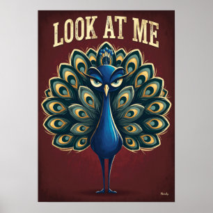 Schau mich an Pfau – Lustige Cartoon-Figur-Kunst Poster