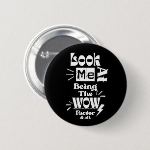 Schau Mich An, Wie Ich Ein Wow-Faktor Bin & Alles Button