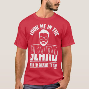 Schau mir in den Bart, wenn ich mit dir spreche 2 T-Shirt