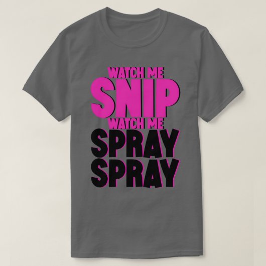 Schau mir zu, wie ich Spray Spray 5 T-Shirt (Design vorne)