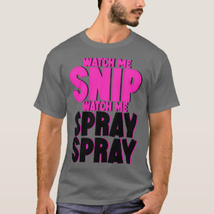 Schau mir zu, wie ich Spray Spray 5 T-Shirt