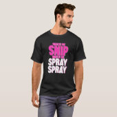 Schau mir zu, wie ich Spray Spray T-Shirt (Vorne ganz)
