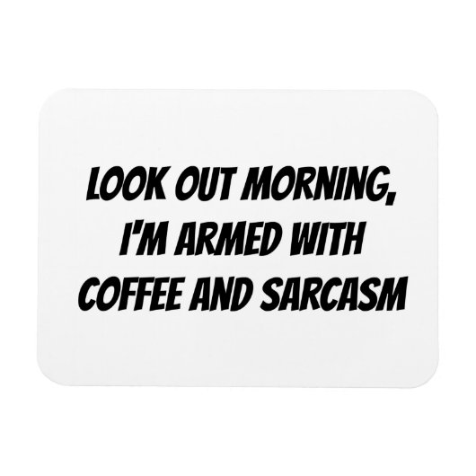 "Schau nach Morgen, ich bin mit... bewaffnet." Spa Magnet (Horizontal)