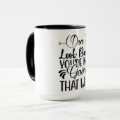 Schau nicht zurück, du gehst nicht so. tasse (Vorderseite Links)