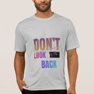 Schau nicht zurück. Vorwärts ist der einzige Weg M T-Shirt