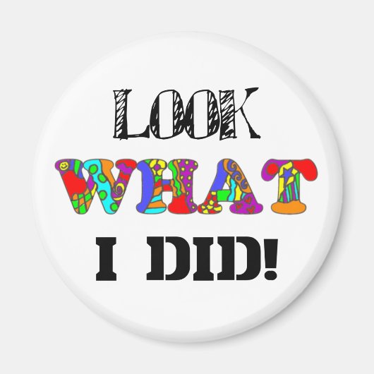 Schau, was ich getan habe! Magnet (Vorne)