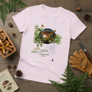 Schau Was Ich Heute Im Wald Gefunden Habe T-Shirt