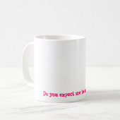 Schaue ich, wie ich mich interessiere? , Erwarten Kaffeetasse (Vorderseite Links)