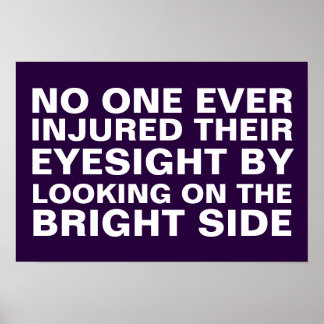 Schauen Sie auf die helle Seite. Poster