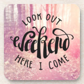 Schauen Sie heraus Wochenende, hier, das ich 2 Getränkeuntersetzer (Vorderseite)