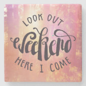 Schauen Sie heraus Wochenende, hier, das ich komme Steinuntersetzer (Vorderseite)