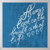 Schauen Sie immer auf die helle Seite des Lebens. Poster (Vorne)