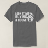 Schauen Sie mich an, ich kaufe ein Haus 1 T-Shirt (Design vorne)