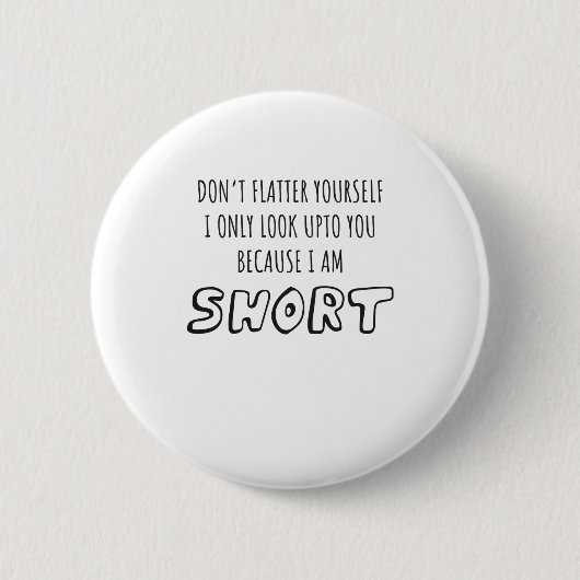 Schauen Sie nicht auf Sie, ich bin ein Kurzes Gesc Button (Vorderseite)