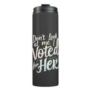 Schauen Sie nicht, ich habe für ihre Kamala Harris Thermosbecher