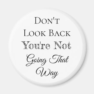 Schauen Sie nicht zurück | Du gehst nicht so. Magnet