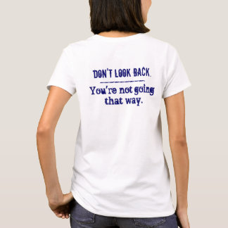 Schauen Sie nicht zurück ...Frauensport-Tek-T - Sh T-Shirt