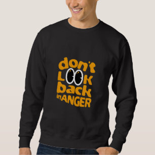 Schauen Sie nicht zurück in Wut - Motivierend Graf Sweatshirt