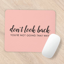 Schauen Sie nicht zurück | Modernes Hochheben von  Mousepad