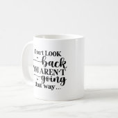 Schauen Sie nicht zurück... Motivierend Tasse (Vorderseite Links)