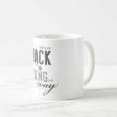 Schauen Sie nicht zurück, Sie gehen nicht so Kaffeetasse (VorderseiteRechts)